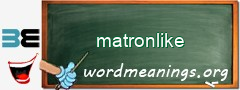 WordMeaning blackboard for matronlike